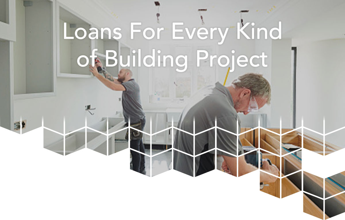 Loans for Every Kind of Building Project